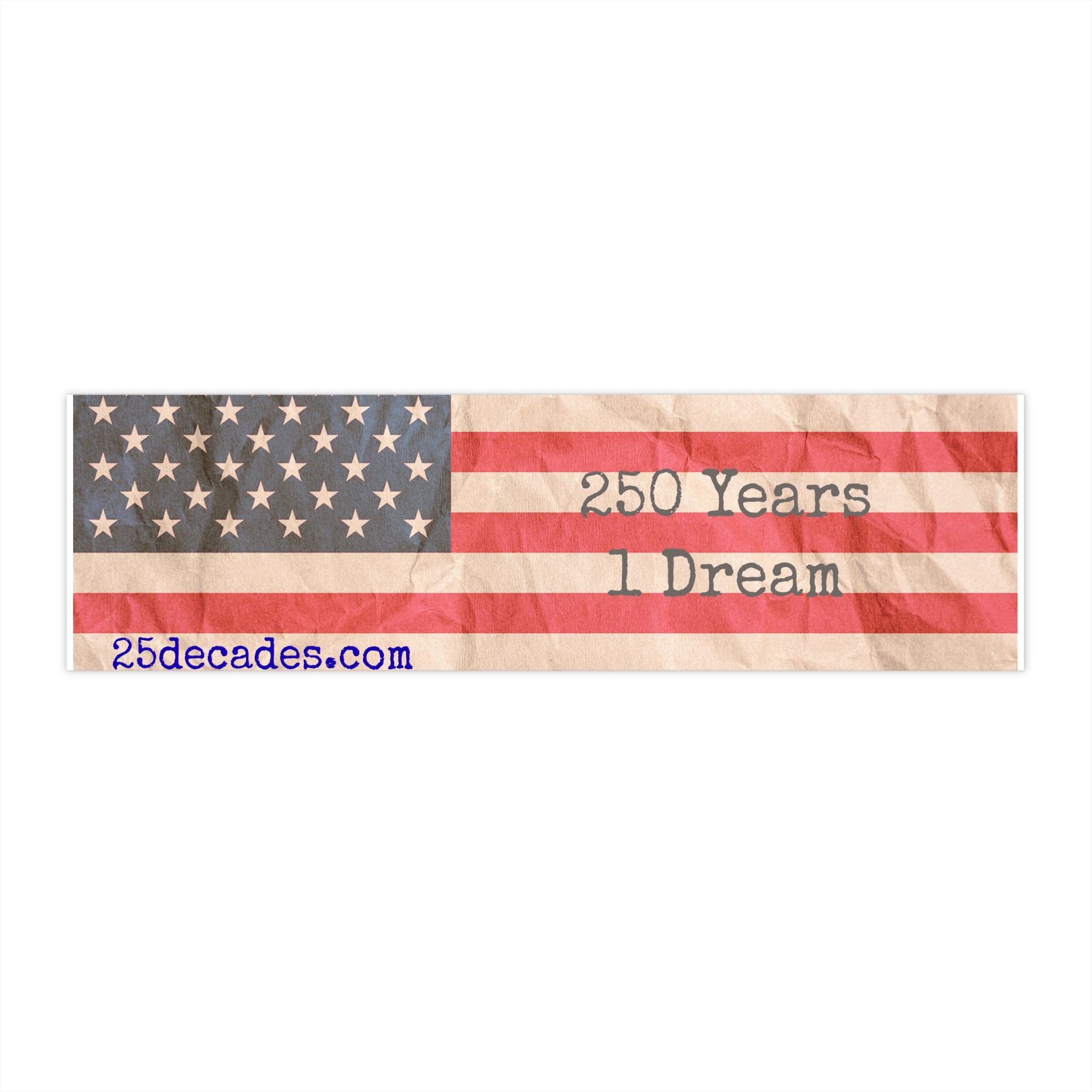 Vintage Flag "250 Years 1 Dream" Bumper Sticker
