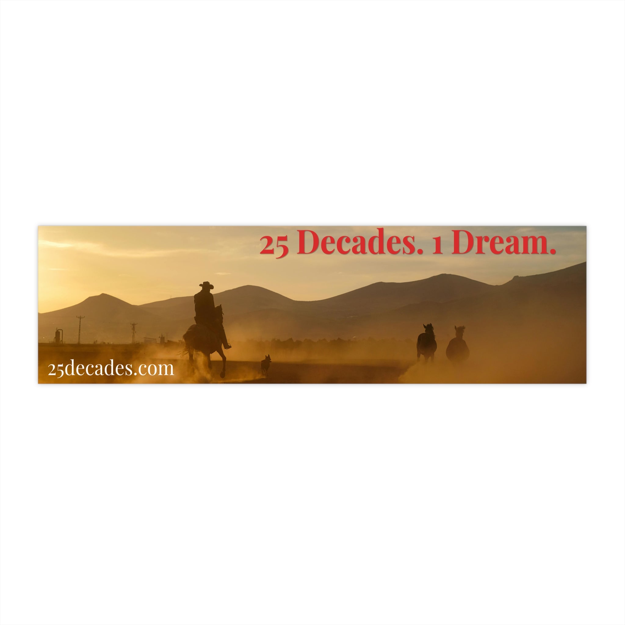 Cowboy Sunset "25 Decades. 1 Dream." Bumper Sticker