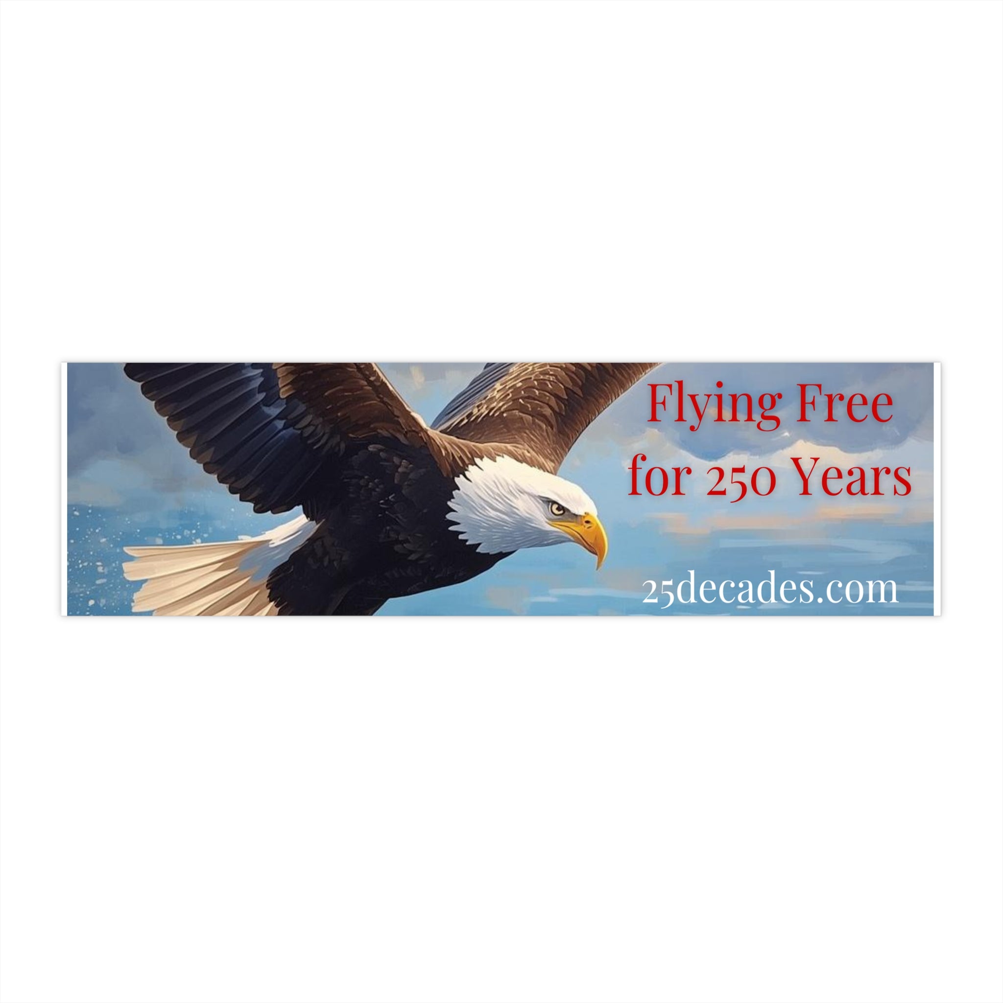 Bald Eagle "Flying Free for 250 Years" Bumper Sticker